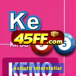 assistir interstellar
